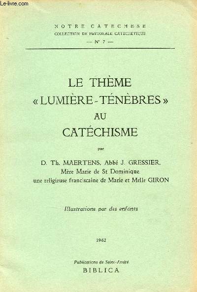 Le thme lumire-tnbres au catchisme - Collection notre catchse collection de pastorale catechetique n7.