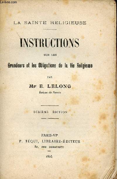 La sainte religieuse - Instructions sur les grandeurs et les obligations de la vie religieuse - 10e dition.