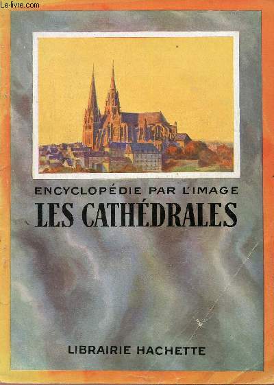 Les cathdrales franaises - Collection Encyclopdie par l'image.