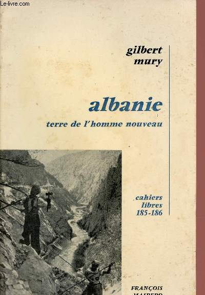 Albanie terre de l'homme nouveau - Cahiers libres 185-186.