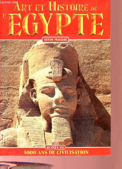 Art et histoire de l'Egypte - 5000 ans de civilisation.