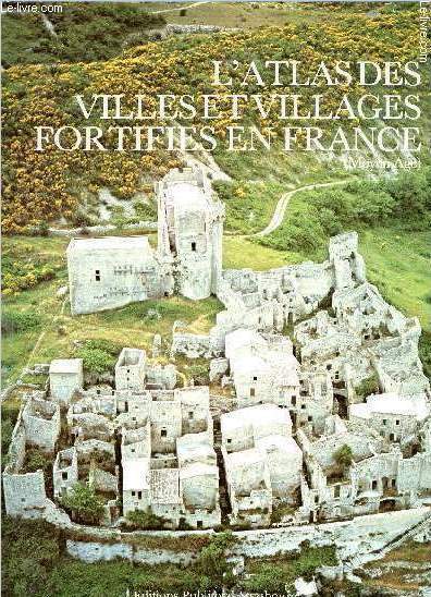 L'atlas des villes et villages fortitifs en France (Moyen Age).