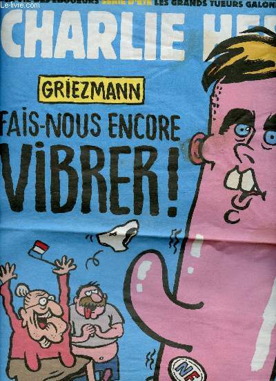 Charlie Hebdo n1251 13 juillet 2016 - Griezmann fais nous encore vibrer ! - euro 2016 30 jours qui ont chang la France - un bon homo est un homo chaste - un double jeu sign les verts - 65 millions de fanatiques  dradicaliser - pauvre foot etc.