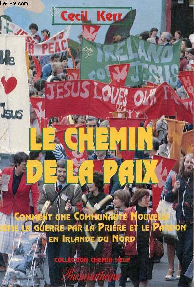 Le chemin de la paix - Une communaut nouvelle au coeur du conflit en Irlande du Nord - Collection Chemin Neuf.