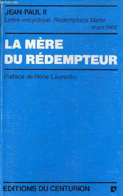 La mre du rdempteur - Lettre encyclique Redemptoris Mater 25 mars 1987.