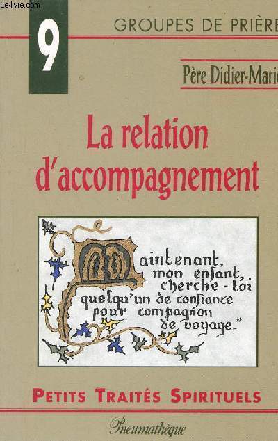 La relation d'accompagnement - Collection Petits traits spirituels srie V groupes de prires n9.