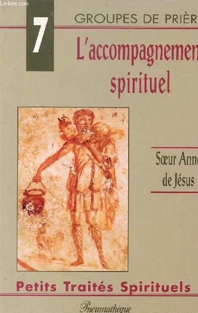 L'accompagnement spirituel - Collection Petits traits spirituels srie V groupes de prire n7.