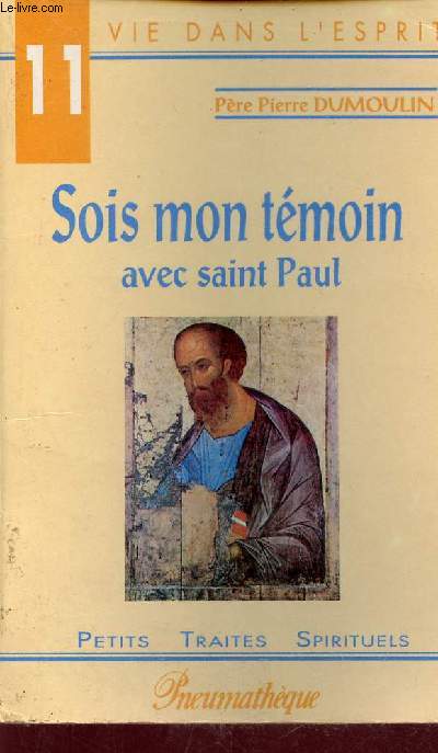 Sois mon tmoin avec saint Paul - Collection Petits traits spirituels srie I vie dans l'esprit.