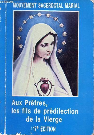 Mouvement Sacerdotal Marial - Aux prtres, les fils de prdilection de la Vierge - 17me dition franaise du livre M.S.M.