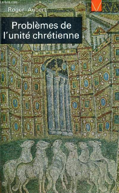 Problmes de l'unit chrtienne initiation - Nouvelle dition revue et mise  jour - Collection livre de vie n11