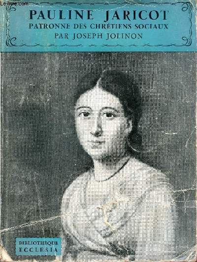 Pauline Jaricot patronne des chrtiens sociaux - Collection Bibliothque Ecclesia n38.