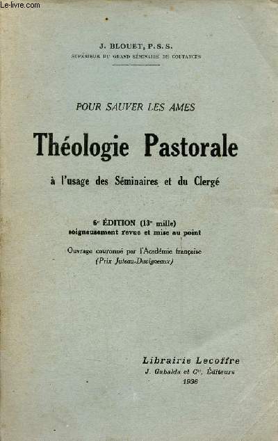 Pour sauver les mes thologie pastorale  l'usage des sminaires et du clerg - 6e dition soigneusement revue et mise au point.