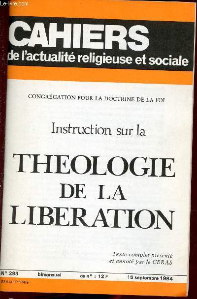 Cahiers de l'actualit religieuse et sociale n293 15 septembre 1984 - Congrgation pour la doctrine de la foi - Instruction sur la thologie de la libration - Texte complet prsent et annot par le CERAS.