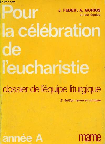 Pour la clbration de l'eucharistie dossier de l'quipe liturgique - Anne A - 2e dition revue et corrige.