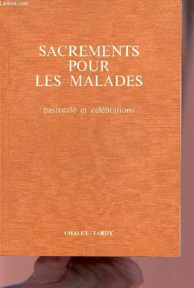Sacrements pour les malades pastorale et clbrations.