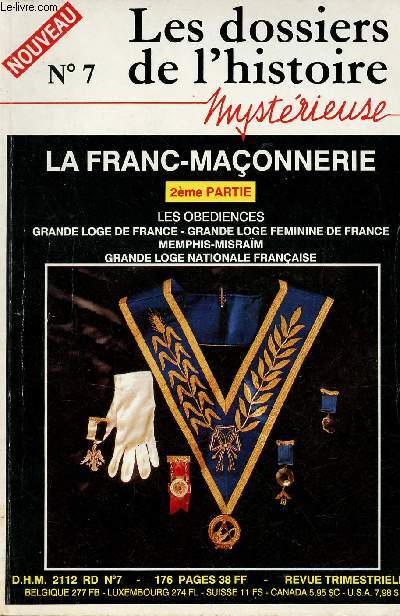 Les dossiers de l'histoire mystrieuse n7 hors srie - La Franc-Maonnerie 2me partie les obdiences grande loge de France grande loge fminine de France memphis-Misram grande loge nationale franaise.