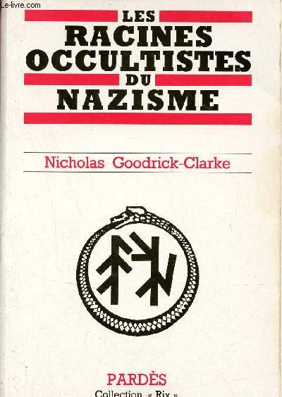 Les racines occultises du nazisme - Les Aryosophistes en Autriche et en Allemagne 1890-1935 - Collection Rix.