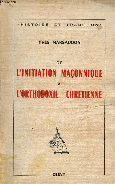 De l'initiation maonnique  l'orthodoxe chrtienne - Collection histoire et tradition.