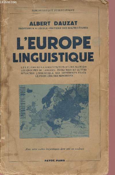 L'Europe linguistique les lments constitutifs d'une nation les groupes de langues volution et luttes situation linguistique des diffrents tats le problme des minorits - Collection Bibliothque scientifique.