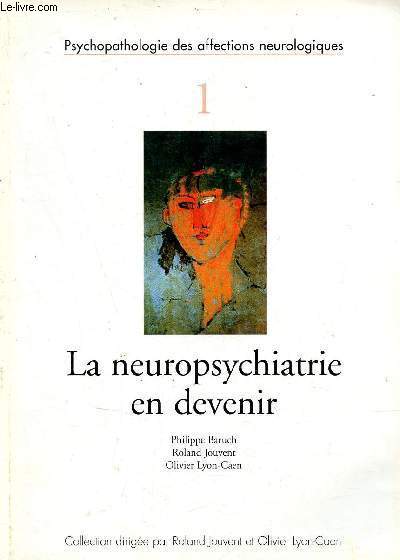 Psychopathologie des affections neurologiques - La neuropsychiatrie en devenir.