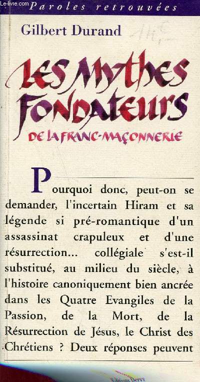 Les mythes fondateurs de la franc-maonnerie - Collection Paroles retrouves.