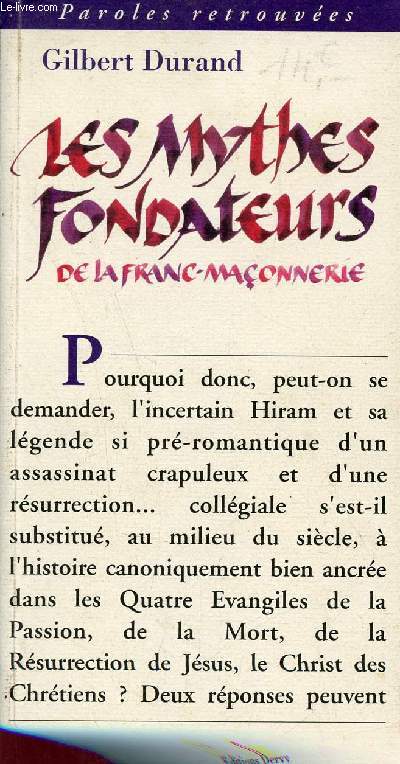 Les mythes fondateurs de la franc-maonnerie - Collection Paroles retrouves.