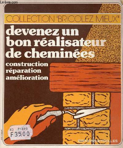 Devenez un bon ralisateur de chemines - Construction, rparation, amlioration - Collection bricolez mieux n12.