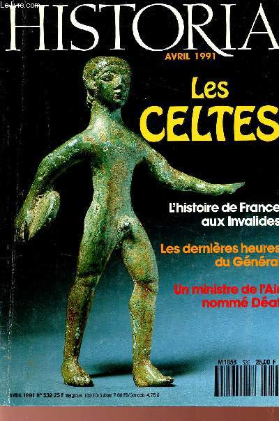 Historia n532 avril 1991 - Les celtes - l'histoire de France aux Invalides - Les dernires heures du Gnral - Un ministre de l'Air nomm Dat.