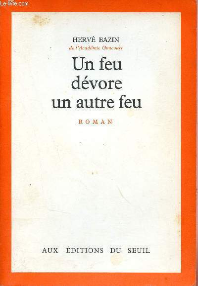 Un feu dvore un autre feu - Roman.