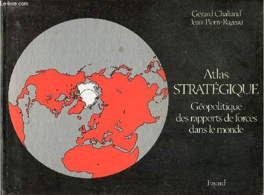 Atlas stratgique gopolitique des rapports de forces dans le monde.