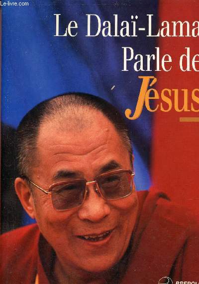 Le Dala-Lama parle de Jsus - Une perspective bouddhiste sur les enseignements de Jsus.