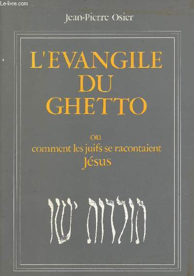 L'vangile du ghetto ou comment les juifs se racontaient Jsus - Collection l'autre rive.