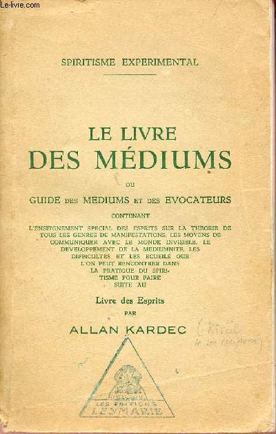 Le livre des mdiums ou guide des mediums et des vocateurs - Spiritisme experimental.