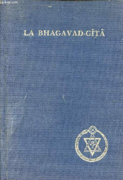 La Bhagavad-Gita - Le livre de la conscration dialogue entre Krishna seigneur de la conscration et arjuna prince des Indes.