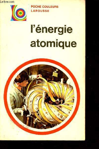 L'nergie atomique - Collection poche couleurs larousse n1.
