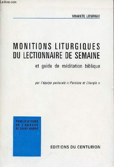 Monitions liturgiques du lectionnaire de semaine et guide de mditation biblique - Collection Vivante liturgie paroisse et liturgie n78.