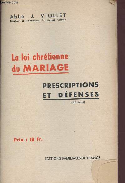 La loi chrtienne du mariage - Prescriptions et dfenses.