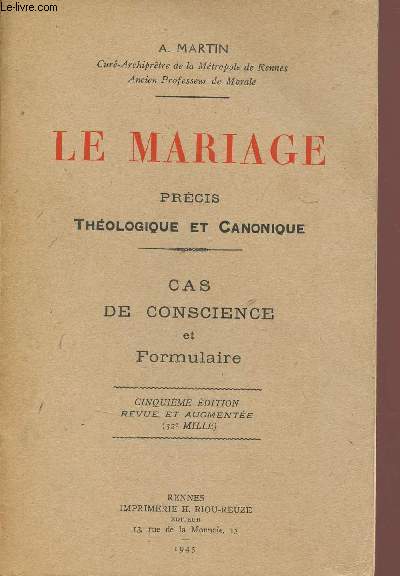 Le mariage prcis thologique et canonique - Cas de conscience et formulaire - 5e dition revue et augmente.