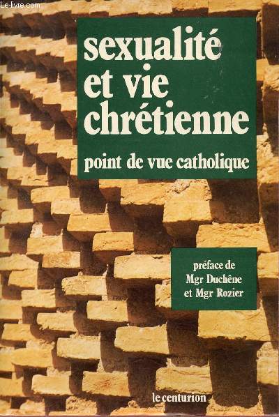 Sexualit et vie chrtienne - Point de vue catholique.