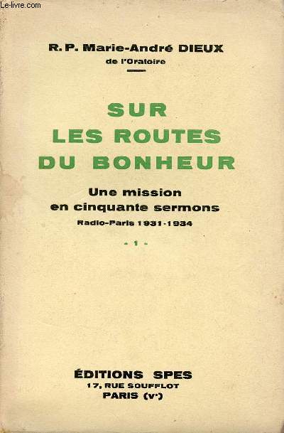 Sur les routes du bonheur une mission en cinquante sermons Radio-Paris 1931-1934 - Tome 1 .