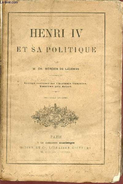 Henri IV et sa politique - Nouvelle dition.