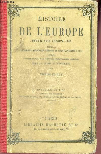 Histoire de l'Europe depuis 1610 jusqu'a 1789 prcde d'une courte rvision de l'histoire de France antrieure  1610 rdige conformment aux derniers programmes officiels pour la classe de rhtorique - Nouvelle dition.