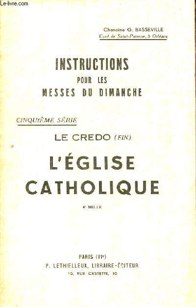 Instructions pour les messes du dimanche - Cinquime srie : Le Credo (fin) l'glise catholique.