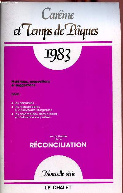 Carme et Temps de Pques 1983 - Nouvelle srie - Matriaux propositions et suggestions pour les paroisses, les responsables et animateurs liturgiques, les assembles dominicales en l'absence de prtres sur le thme de la rconciliation.