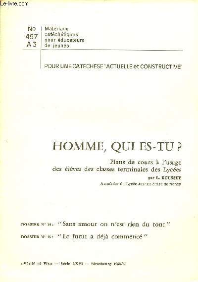 Homme qui es-tu ? - Plans de cours  l'usage des lves des classes terminales des Lyces - Dossier n14 sans amour on n'est rien du tout - dossier n15 le futur  dj commenc - N497 A 3 Matriaux ctchtiques pour ducateurs de jeunes.