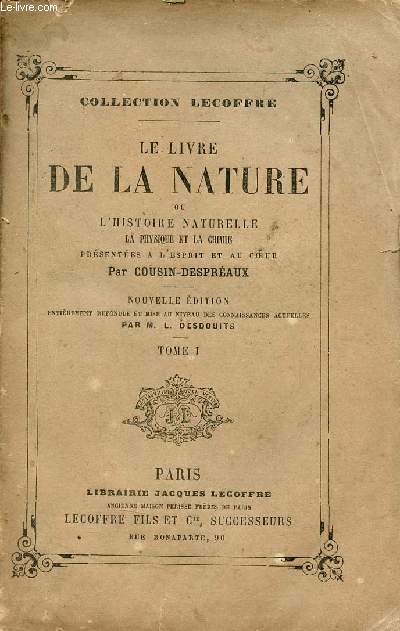 Le livre de la nature ou l'histoire naturelle la physique et la chimie présentées à l'esprit et au coeur - Tome 1 - Nouvelle édition - Collection Lecoffre.