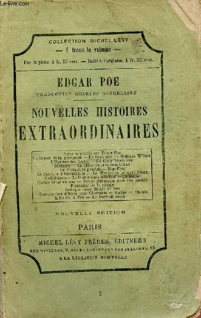 Nouvelles histoires extraordinaires - Nouvelle dition - Notes nouvelles sur Edgar Poe, le dmon de la perversit, le chat noir, William Wilson, l'homme des foules, le coeur rvlateur, Brnice, la chute de la maison Usher, le puits et le pendule etc.
