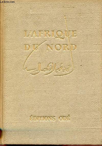 L'Afrique du Nord - Algrie, Tunisie, Maroc franais & espagnol, Sahara, Libye.