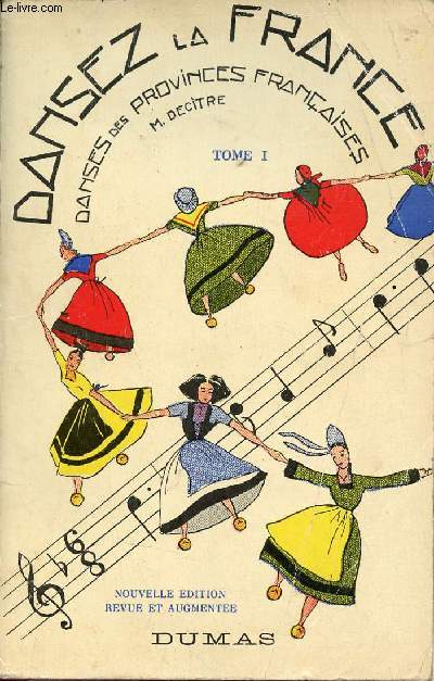 Dansez la France - Tome 1 - Danses des Provinces Franaises - Nouvelle dition revue et augmente.
