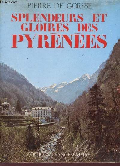 Splendeurs et gloires des Pyrnes - Collection histoire et terroirs.